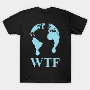 WTF Melting Planet Earth Blue Climate Change Awareness Design T-Shirt